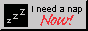 I need a nap Now! 88x31